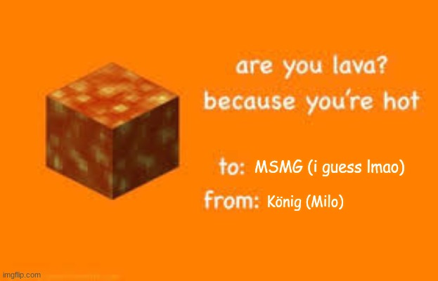 MSMG (i guess lmao); König (Milo) | made w/ Imgflip meme maker