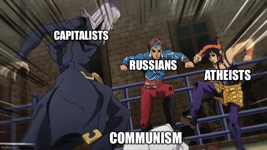 Jojo gang beating up | CAPITALISTS; ATHEISTS; RUSSIANS; COMMUNISM | image tagged in jojo gang beating up | made w/ Imgflip meme maker