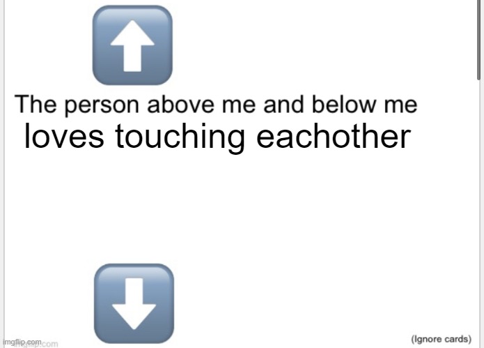 Person above below | loves touching eachother | image tagged in person above below | made w/ Imgflip meme maker