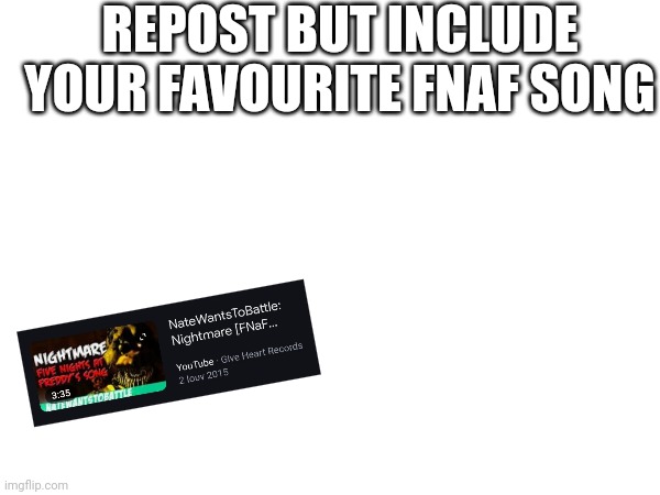 Just sleep just dream | REPOST BUT INCLUDE YOUR FAVOURITE FNAF SONG | image tagged in memes,fnaf,songs | made w/ Imgflip meme maker