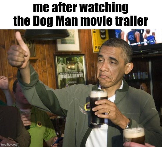 haven't read that book series since 2018, but the movie dosen't look half bad (unlike the MineCRAP movie trailer) | me after watching the Dog Man movie trailer | image tagged in not bad | made w/ Imgflip meme maker