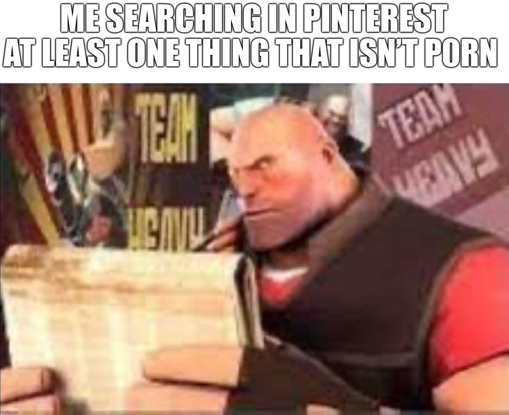 Gm everyone! | ME SEARCHING IN PINTEREST AT LEAST ONE THING THAT ISN’T P0RN | image tagged in heavy reading | made w/ Imgflip meme maker