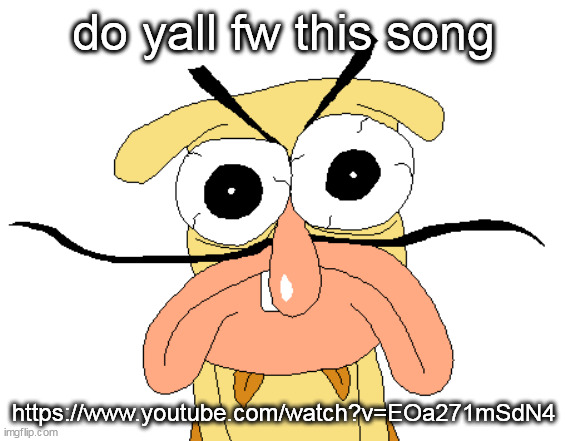 Angry Noise | do yall fw this song; https://www.youtube.com/watch?v=EOa271mSdN4 | image tagged in angry noise | made w/ Imgflip meme maker
