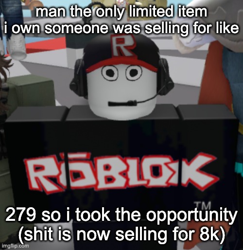 there is no reason for shit to be this expensive when the og price was free-90 | man the only limited item i own someone was selling for like; 279 so i took the opportunity (shit is now selling for 8k) | image tagged in thousand yard guest stare | made w/ Imgflip meme maker