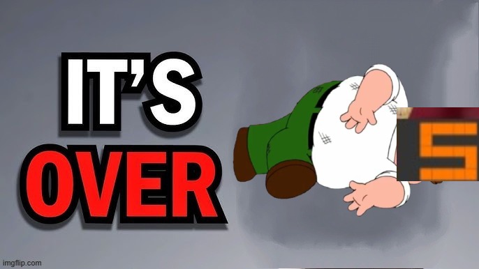 Its over | image tagged in its over | made w/ Imgflip meme maker