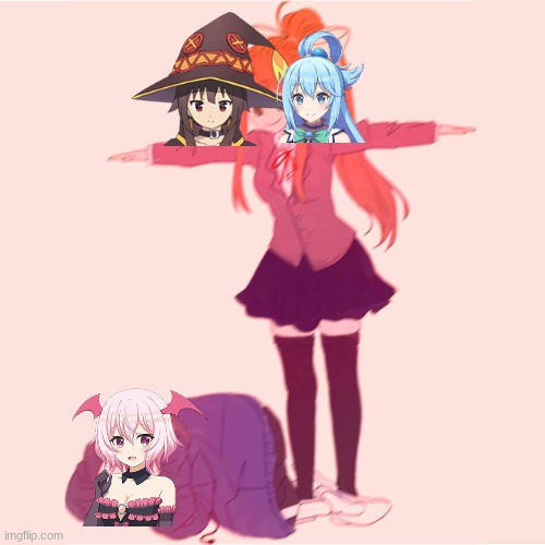 Only Konosuba Fans will Understand | image tagged in monika t-posing on sans,konosuba,megumin,aqua | made w/ Imgflip meme maker