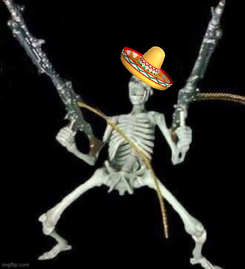 skeleton with guns meme | image tagged in skeleton with guns meme | made w/ Imgflip meme maker