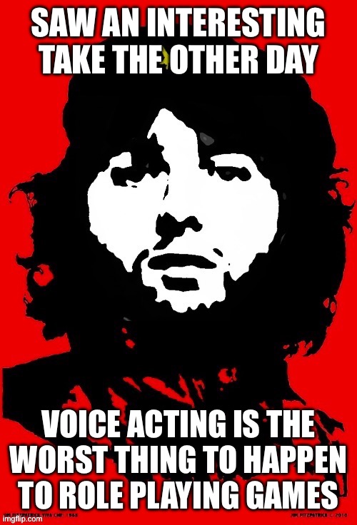 Communist Mazy | SAW AN INTERESTING TAKE THE OTHER DAY; VOICE ACTING IS THE
WORST THING TO HAPPEN
TO ROLE PLAYING GAMES | image tagged in communist mazy | made w/ Imgflip meme maker