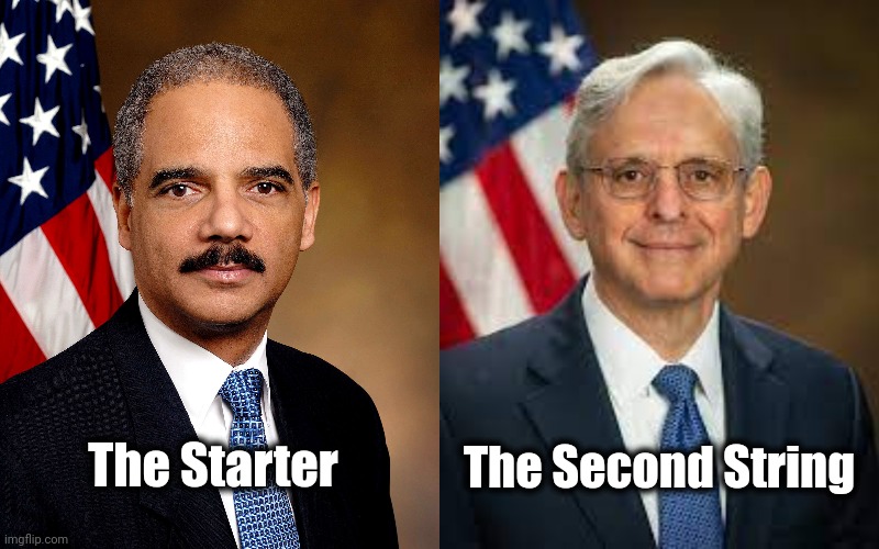 The Starter The Second String | image tagged in eric holder,garland | made w/ Imgflip meme maker
