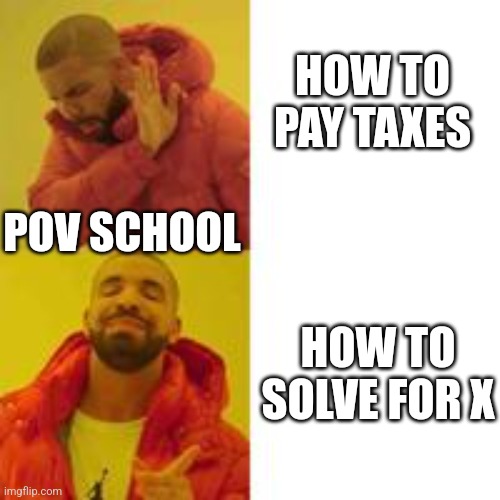 Pov school | HOW TO PAY TAXES; POV SCHOOL; HOW TO SOLVE FOR X | image tagged in not that but this | made w/ Imgflip meme maker