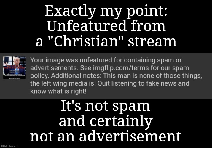 Thank Your Proving My Point | Exactly my point:
Unfeatured from a "Christian" stream; It's not spam and certainly not an advertisement | image tagged in christianity | made w/ Imgflip meme maker