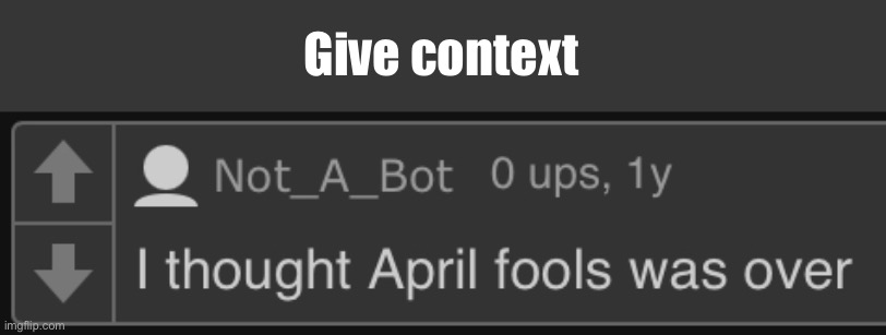 Give context | made w/ Imgflip meme maker