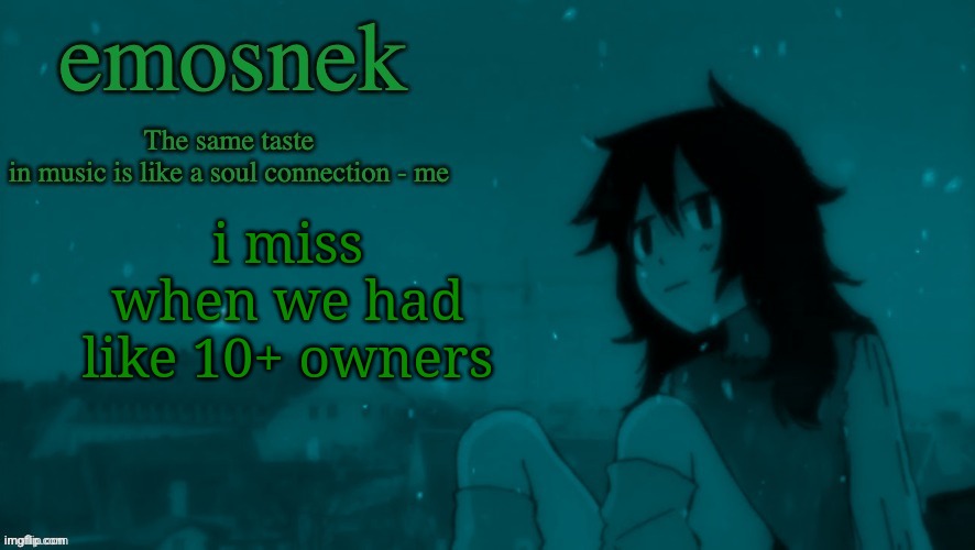 emosnek softcore temp (thanks duskit) | i miss when we had like 10+ owners | image tagged in emosnek softcore temp thanks duskit | made w/ Imgflip meme maker