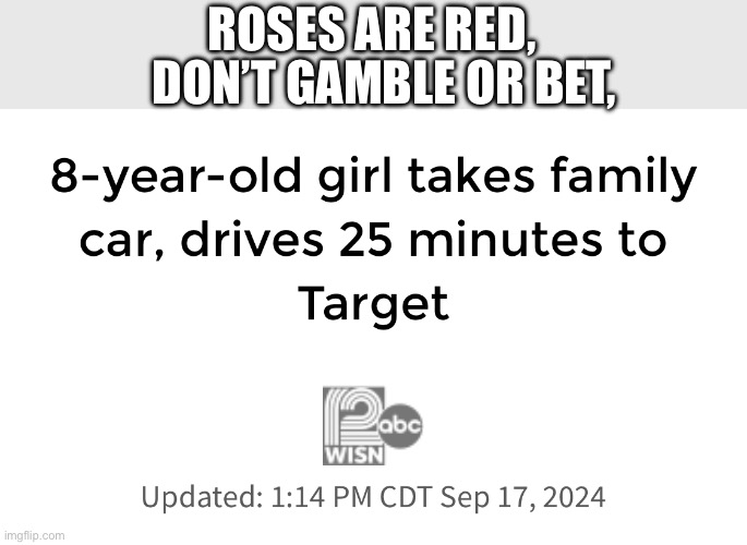 Why did I see this the first 5 minutes I pick up my phone | DON’T GAMBLE OR BET, ROSES ARE RED, | image tagged in target,memes,derp | made w/ Imgflip meme maker