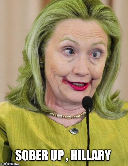 Hillary Clinton Cross Eyed | SOBER UP , HILLARY | image tagged in hillary clinton cross eyed | made w/ Imgflip meme maker