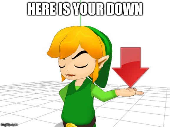 Link Downvote | HERE IS YOUR DOWN | image tagged in link downvote | made w/ Imgflip meme maker