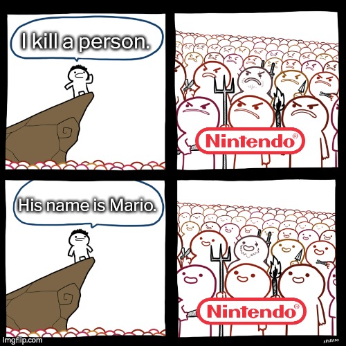 And that's how the boy on top get hired by Nintendo. | I kill a person. His name is Mario. | image tagged in srgrafo not so angry speech,memes,nintendo,mario | made w/ Imgflip meme maker