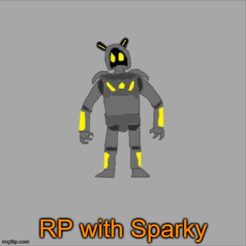 RP with Sparky | RP with Sparky | image tagged in sparky | made w/ Imgflip meme maker