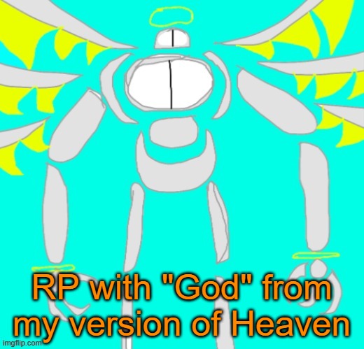 RP with "God" | RP with "God" from my version of Heaven | made w/ Imgflip meme maker