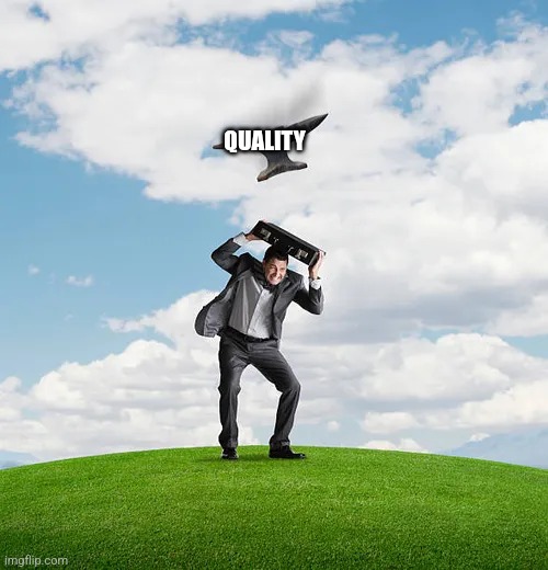 QUALITY | made w/ Imgflip meme maker