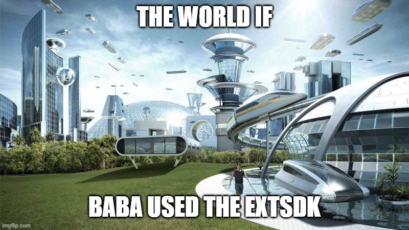 Baba moment | THE WORLD IF; BABA USED THE EXTSDK | image tagged in the world if | made w/ Imgflip meme maker