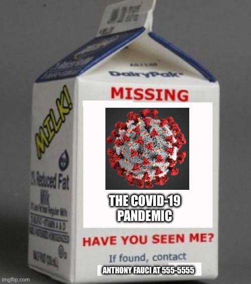 Basically a dead meme at this point | THE COVID-19
PANDEMIC; ANTHONY FAUCI AT 555-5555 | image tagged in milk carton,coronavirus | made w/ Imgflip meme maker