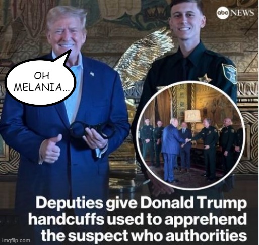 Handcuffs | OH MELANIA... | image tagged in trump | made w/ Imgflip meme maker