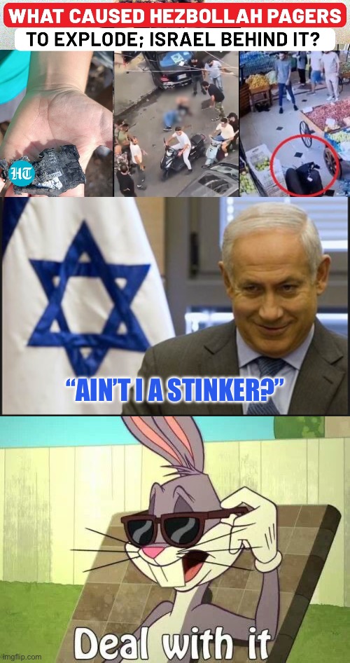 “AIN’T I A STINKER?” | image tagged in israel netanyahu | made w/ Imgflip meme maker