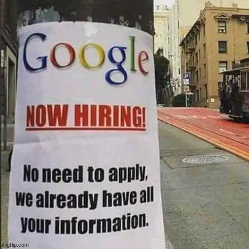 No application necessary | image tagged in google,no application necessary,they already know everything about you | made w/ Imgflip meme maker