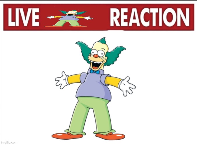 live krusty reaction | image tagged in live reaction | made w/ Imgflip meme maker