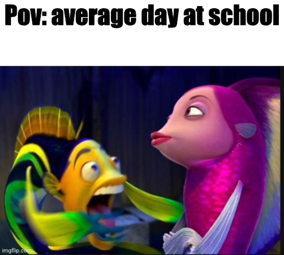 Pov: average day at school | made w/ Imgflip meme maker