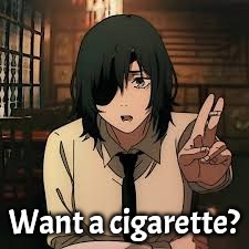 Want a cigarette? | made w/ Imgflip meme maker