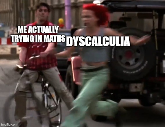 ME ACTUALLY TRYING IN MATHS; DYSCALCULIA | image tagged in school meme,maths | made w/ Imgflip meme maker