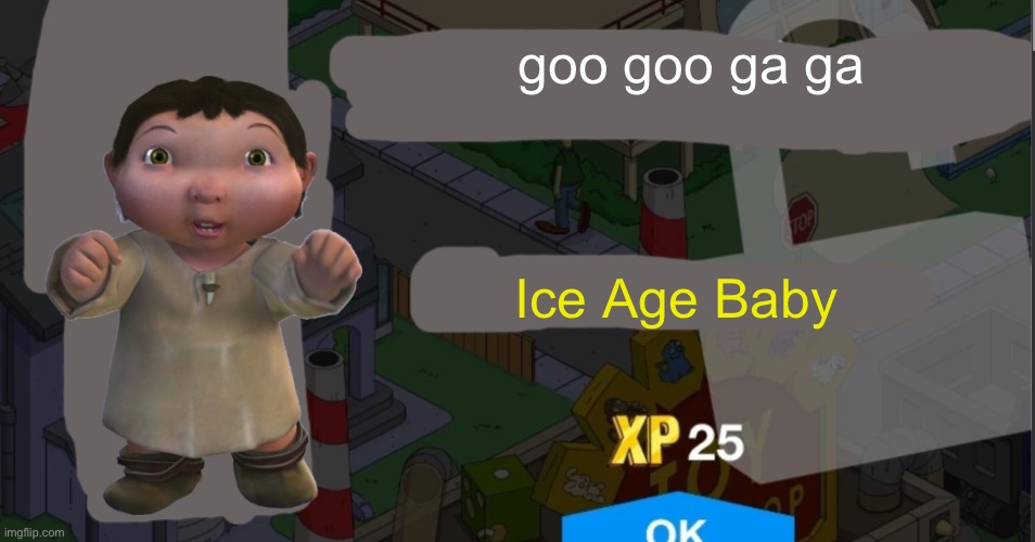 Rejected TSTO character #4 | goo goo ga ga; Ice Age Baby | image tagged in tapped out character unlock | made w/ Imgflip meme maker