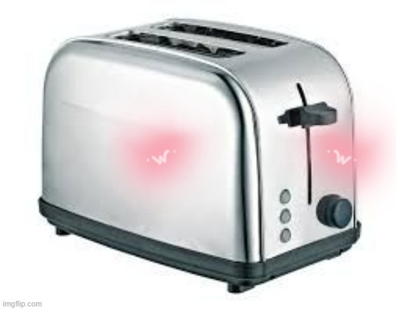 Toaster | image tagged in toaster | made w/ Imgflip meme maker