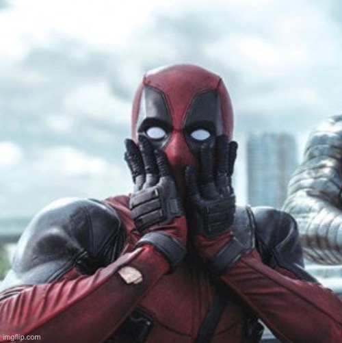 Deadpool - oh no! | image tagged in deadpool - oh no | made w/ Imgflip meme maker