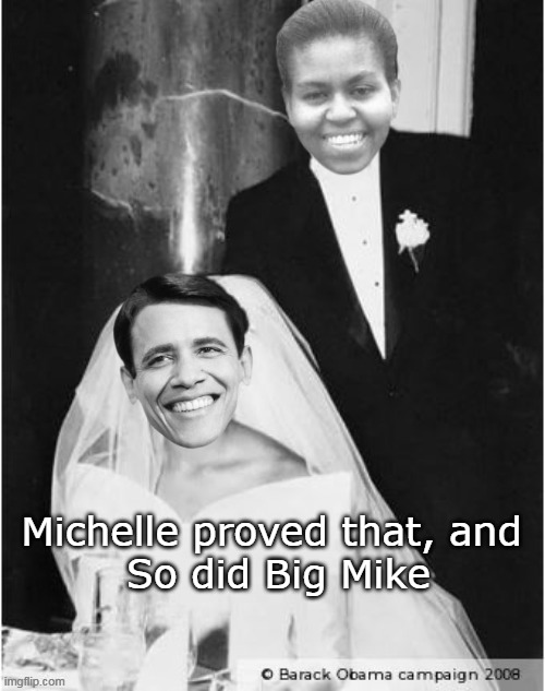 Michelle proved that, and 
So did Big Mike | made w/ Imgflip meme maker
