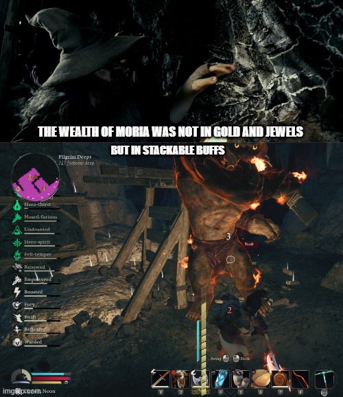 RTM gameplay | THE WEALTH OF MORIA WAS NOT IN GOLD AND JEWELS; BUT IN STACKABLE BUFFS | image tagged in return to moria,lotr,gaming,memes,gandalf | made w/ Imgflip meme maker