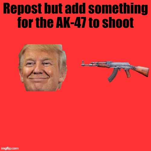 AK-47 shooter | image tagged in ak-47 shooter | made w/ Imgflip meme maker