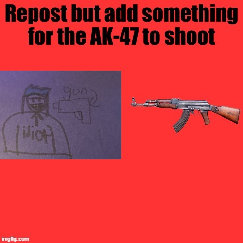 AK-47 shooter | image tagged in ak-47 shooter | made w/ Imgflip meme maker