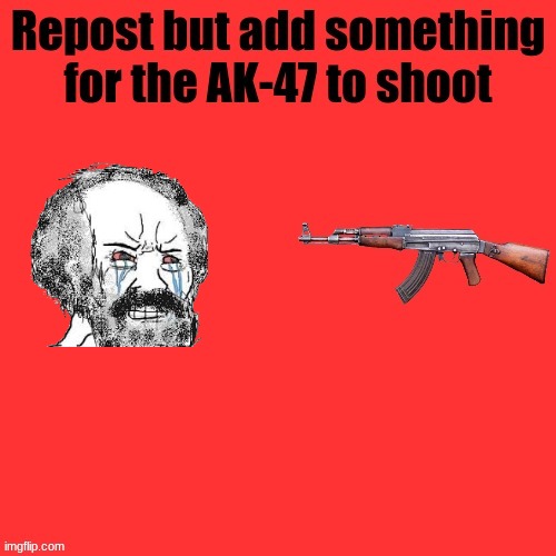 AK-47 shooter | image tagged in ak-47 shooter | made w/ Imgflip meme maker