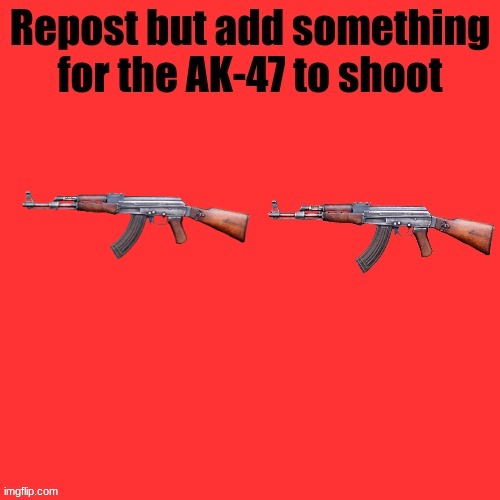 AK-47 shooter | image tagged in ak-47 shooter | made w/ Imgflip meme maker