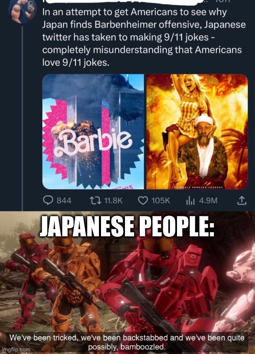 Japan should’ve looked at the imgflip dark humor stream | JAPANESE PEOPLE: | image tagged in we've been tricked,barbie vs oppenheimer,japan,9/11 | made w/ Imgflip meme maker