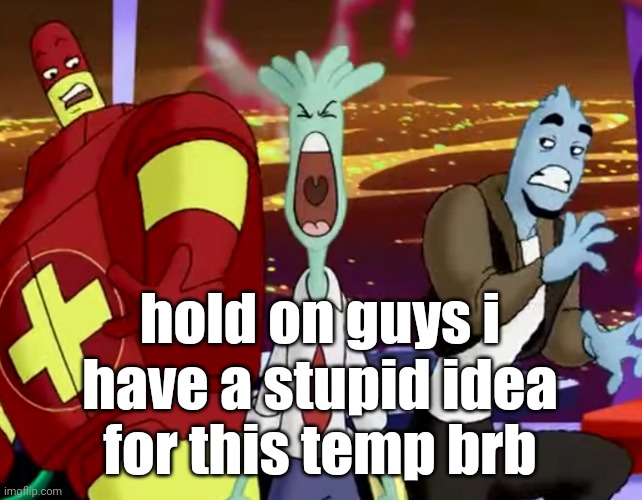 Spryman yelling his ass off | hold on guys i have a stupid idea for this temp brb | image tagged in spryman yelling his ass off | made w/ Imgflip meme maker