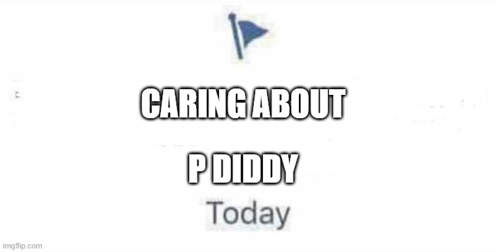 Marked Safe From | CARING ABOUT; P DIDDY | image tagged in marked safe from | made w/ Imgflip meme maker