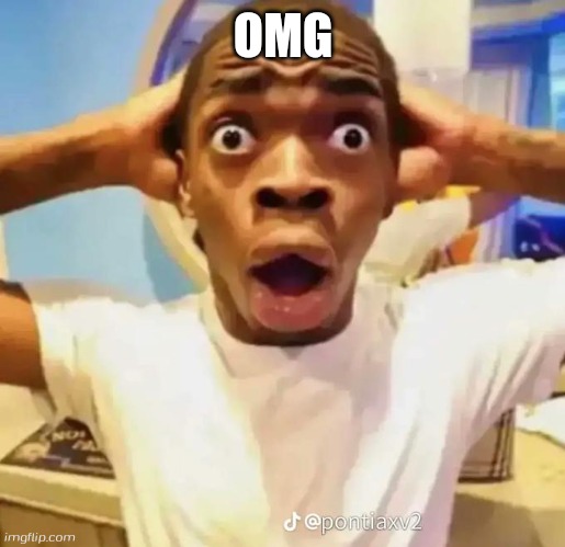 Shocked black guy | OMG | image tagged in shocked black guy | made w/ Imgflip meme maker