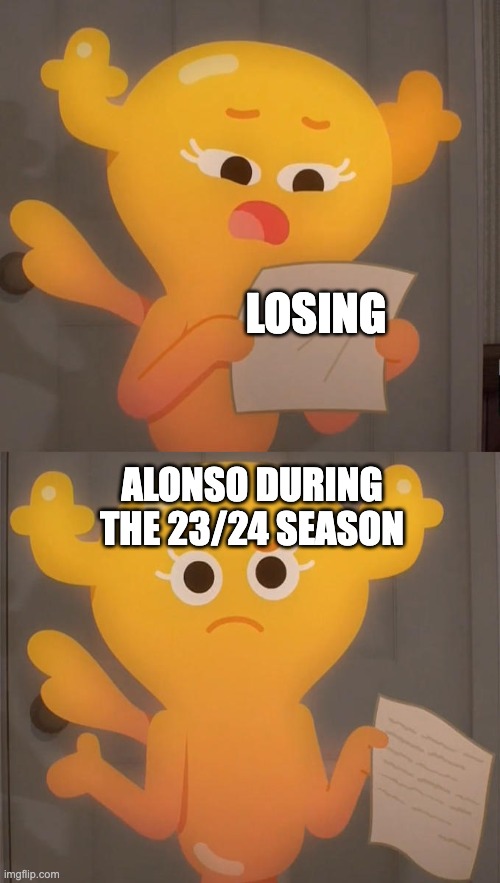 They can't lose! | LOSING; ALONSO DURING THE 23/24 SEASON | image tagged in tawog penny reading note | made w/ Imgflip meme maker