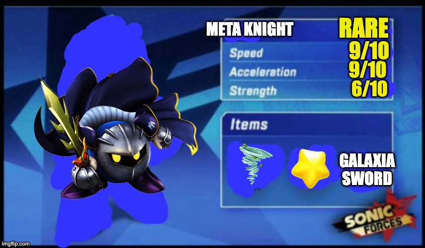 [UPDATED] Sonic Forces Meme Battle | RARE; META KNIGHT; 9/10; 9/10; 6/10; GALAXIA SWORD | image tagged in updated sonic forces meme battle | made w/ Imgflip meme maker