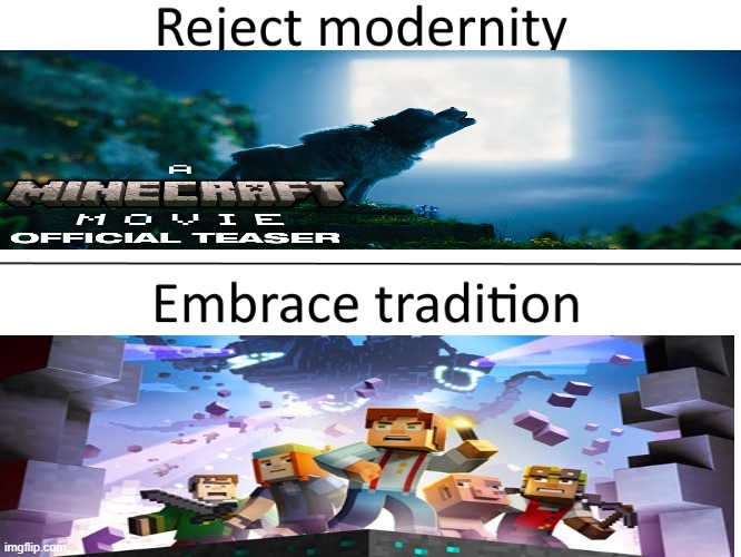 W Story mode | image tagged in reject modernity embrace tradition,minecraft,memes,minecraft movie,funny,relatable | made w/ Imgflip meme maker