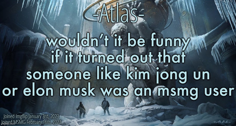 Silver Announcement Template 11.0 Template | wouldn’t it be funny if it turned out that someone like kim jong un or elon musk was an msmg user | image tagged in silver announcement template 11 0 template | made w/ Imgflip meme maker